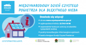 Nagłówek o treści "Międzynarodowy Dzień Czystego Powietrza". Po lewej stronie nagłówka znajduje się graficzne logo programu Czyste Powietrze. Poniżej grafika z motywem domu jednorodzinnego, na dachu którego umieszczone są panele fotowoltaiczne i okrągłe pole (dymek) z literą "i". Tekst z prawej strony grafiki: "Dowiedz się więcej!, strzałka (znak graficzny) strona www.czystepowietrze.gov.pl, strzałka (znak graficzny) ogólnopolska infolinia: 22 340 40 80, strzałka (znak graficzny) wojewódzki fundusz ochrony 